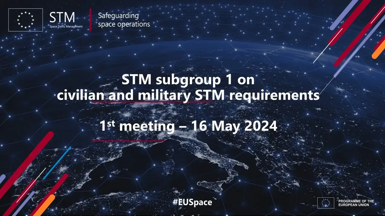 1st STM subgroup 1 meeting: DG DEFIS and EEAS launch STM subgroup 1 on civilian and military STM requirements